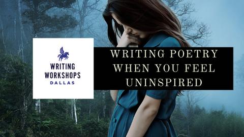 How To Write Poetry When You’re Uninspired by Kerby Purser