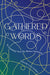 Celebrating Our Alumni in the Gathered Words Anthology