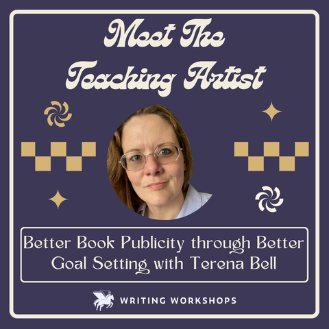 Meet the Teaching Artist: Better Book Publicity through Better Goal Setting with Terena Bell