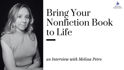 Bring Your Nonfiction Book to Life: an Interview with Melissa Petro