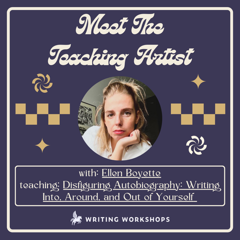 Meet the Teaching Artist: Disfiguring Autobiography with Ellen Boyette