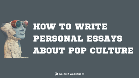 How to Write Personal Essays About Pop Culture
