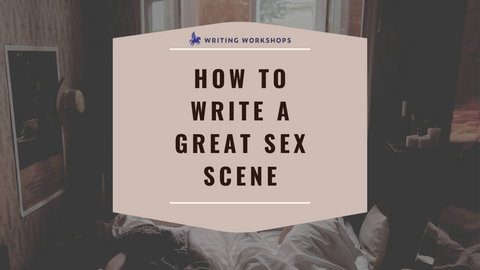 How to Write a Great Sex Scene [+Examples]