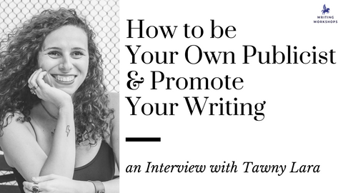 How to be Your Own Publicist and Promote Your Writing: an Interview with Tawny Lara