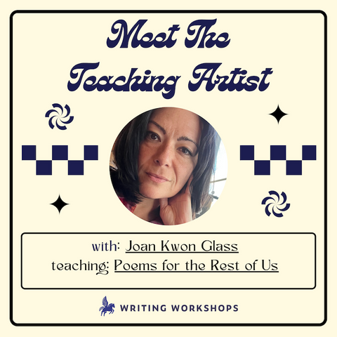 Meet the Teaching Artist: Poems for the Rest of Us with Joan Kwon Glass
