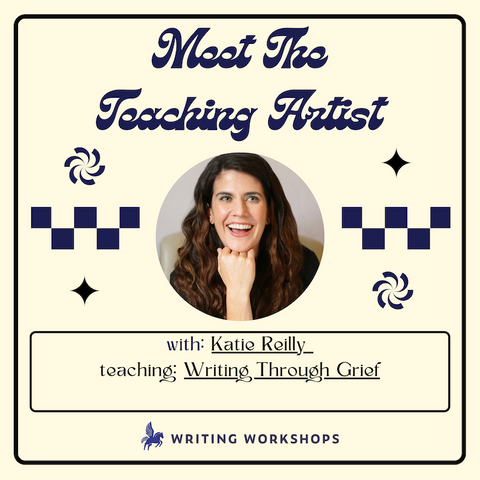 Meet the Teaching Artist: Writing Through Grief with Katie Reilly