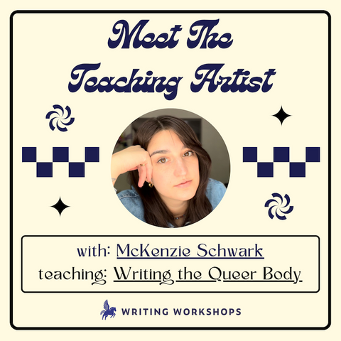 Meet the Teaching Artist: Writing the Queer Body with McKenzie Schwark