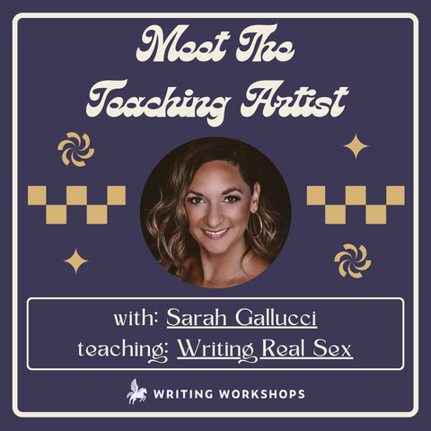 Meet the Teaching Artist: Writing Real Sex with Sarah Gallucci