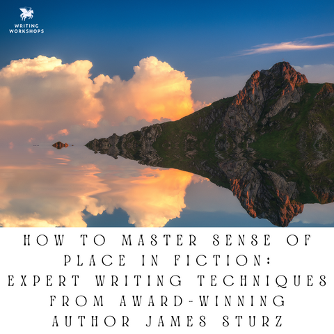 How to Master Sense of Place in Fiction: Expert Writing Techniques from Award-Winning Author James Sturz