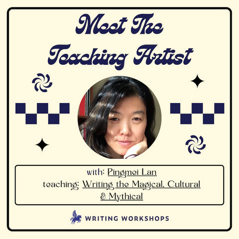 Meet the Teaching Artist: Writing the Magical, Cultural and Mythical with Pingmei Lan