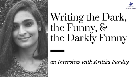 Writing the Dark, the Funny, and the Darkly Funny: an Interview with Kritika Pandey