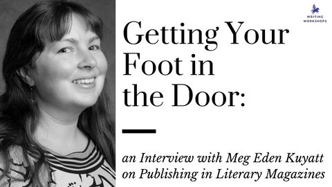 Getting Your Foot in the Door: an Interview with Meg Eden Kuyatt on Publishing in Literary Magazines