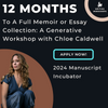 12 Months To A Full Memoir or Essay Collection: A Generative Workshop with Chloe Caldwell, Starts January 30th, 2024