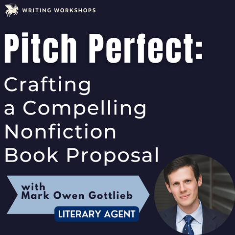 Pitch Perfect: Crafting a Compelling Nonfiction Book Proposal Zoom Seminar with Literary Agent Mark Owen Gottlieb on Saturday September 6th, 2025