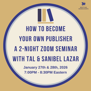 How to Become Your Own Publisher, a 2-Night Zoom Seminar with Tal and Sanibel Lazar, The Weeknights of January 27th and 28th, 2026