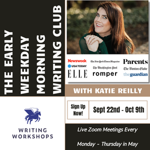 The Early Weekday Morning Writing Club with Katie Reilly, Monday, September 22nd - Thursday, October 9th, 2025