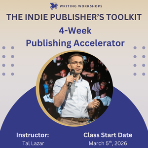 The Indie Publisher’s Toolkit: a 4-Week Publishing Accelerator on Zoom with Tal Lazar starts on Thursday, March 5th, 2026