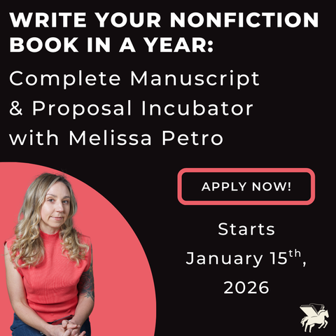 Write Your Nonfiction Book in a Year: Complete Manuscript & Proposal Incubator with Melissa Petro starts on January 15th, 2026