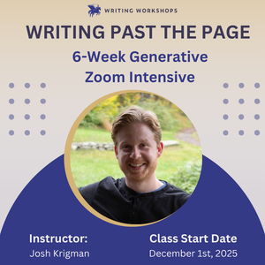 Writing Past The Page 6-Week Generative Zoom Intensive with Josh Krigman, Starts Monday, December 1st, 2025