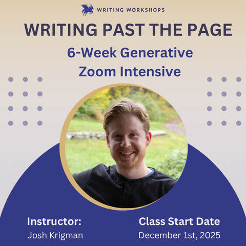 Writing Past The Page 6-Week Generative Zoom Intensive with Josh Krigman, Starts Monday, December 1st, 2025